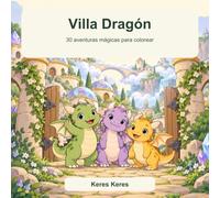 Villa Dragón: 30 aventuras mágicas para colorear