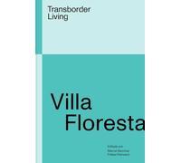 Villa Floresta: Transborder Living /anglais/espagnol: Tijuana, Morphosis, and the Beginning of a Practice