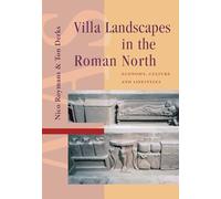 Villa Landscapes in the Roman North: Economy, Culture and Lifestyles