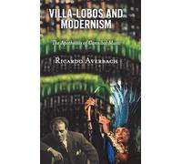 Villa-Lobos and Modernism: The Apotheosis of Cannibal Music