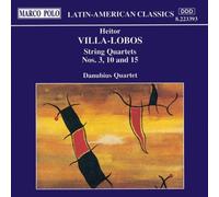 Villa-Lobos, H. - Quatuors à cordes Nos 3, 10 & 15