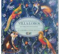 Villa-Lobos - Works for Soloist & Instrumental Ensemble