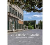 Villa Reale di Marlia. Storia, passione, rinascita