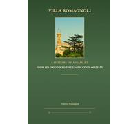 Villa Romagnoli - A History of a Hamlet: From Its Origins to the Unification of Italy (Fragments of Frentanian History)