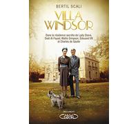 Villa Windsor: Dans la résidence secrète de lady Diana, Dodi Al-Fayed, Wallis Simpson, Edouard VIII et Charles de Gaulle