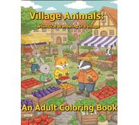 Village Animals: A Whimsical Wandering in a village: An Adult Coloring Book