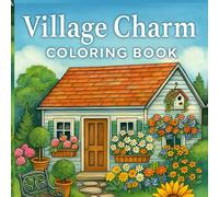 Village Charm Coloring Book: A Relaxing Collection of Village Scenes