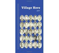 Village Hero 1977: The epic of our grandfathers' and grandmothers' blood, sweat, and tears