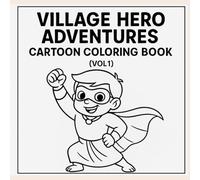 Village Hero Adventures: Cartoon Coloring Book (Vol 1): Creative Cartoon Heroes & Village Adventures to Color - Great Gift for Kids (Ages 4-10)