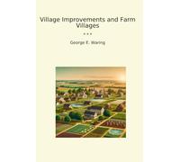 Village Improvements and Farm Villages (Classic Books)