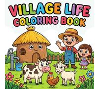Village Life Coloring Book for Toddlers Ages 2-4: Bold and Easy Big Simple Village Scenes with Mud Houses, Farm Animals and Daily Rural Life for Boys and Girls