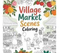 Village Market Scenes Coloring: Cute coloring book for kids, coloring book for adults, kawaii coloring book, Coloring Book for Adults and Kids, Bold and Easy