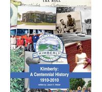 Village of Kimberly: A Centennial History 1910-2010