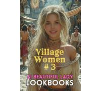 Village Women # 3: A Romantic Fantasy Photobook of Enchanting Country Beauties in Timeless Medieval Villages