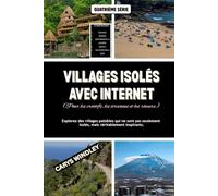 VILLAGES ISOLÉS AVEC INTERNET (Pour les créatifs, les écrivains et les rêveurs): Explorez des villages paisibles qui ne sont pas seulement isolés, ... (La série de voyages Quiet Freedom)