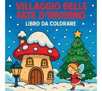 Villaggio delle fate d'inverno - Libro da colorare