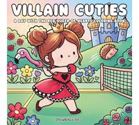 Villain Cuties - A Day with the Red Queen of Hearts Coloring Book: Adorable Kawaii Villain Scenes for Relaxation & Creative Fun | Cute Dark Fantasy Characters, Royal Moments & Charming Villain Vibes