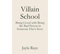 Villain School: Being Good with Being the Bad Person in Someone Else’s Story