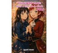 Villainess Flag: Elegí a Ella, No al Héroe: Una novela ligera isekai yuri ambientada en un Otome Game: 1 (Corte Carmesí)