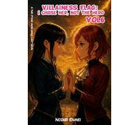 Villainess Flag: I Chose Her, Not the Hero Vol 6: A Yuri Otome Game Isekai Light Novel (Crimson Court)