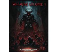 Villains Volume 1 (Villains Volumes - 5E Compatible Monster & Creature Manuals)