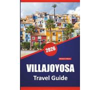 VILLAJOYOSA TRAVEL GUIDE 2026: Top Things to Do, Colorful Seafronts, Beaches, Chocolate History, Coastal Walks, and Day Trips on Spain’s Costa Blanca
