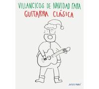 Villancicos de Navidad para Guitarra Clásica: Canciones en Partitura & Tablatura