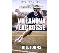 Villanova Lacrosse: Adaptation, Patience, and the Discipline of Continuity (The Sacred Game)