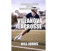 Villanova Lacrosse: Adaptation, Patience, and the Discipline of Continuity (The Sacred Game)