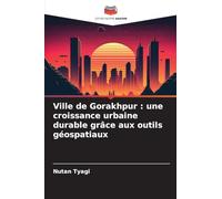 Ville de Gorakhpur : une croissance urbaine durable grâce aux outils géospatiaux