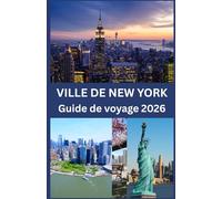 VILLE DE NEW YORK Guide de voyage 2026: Le guide ultime pour explorer la ville qui ne dort jamais