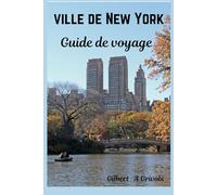 ville de New York Guide de voyage: Manuel complet pour les touristes et les nouveaux visiteurs