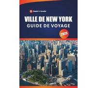 Ville De NewYork Guide De Voyage 2025: Explorez les quartiers urbains, les vues panoramiques, les cartes, les restaurants et les conseils pratiques dans la région côtière des États-Unis