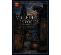 VILLEDIEULES-POÊLES - Secrète et Insolite: Ce que les rues de la Ville de Dieu ne racontent pas