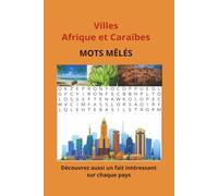 Villes Afrique et Caraïbes Mots Mêlées: mots mêlés faciles à lire | 15x23 cm, 141 pages | 69 grilles... Idée de Cadeaux pour vacances, noël, anniversaires, relaxation, découvertes
