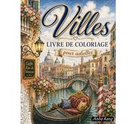 Villes Livre de Coloriage pour Adultes: 60 dessins uniques de villes mythiques et monuments célèbres du monde entier - un voyage relaxant pour l'évasion, la détente et la créativité
