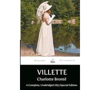 Villette: A Complete, Unabridged 1853 Edition with a Historical Annotation and Author Biography