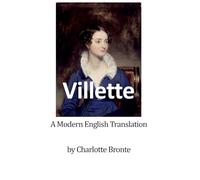 Villette: A Modern English Translation