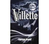 Villette: A Tale of Solitude, Passion, and Gothic Intrigue in Victorian Europe