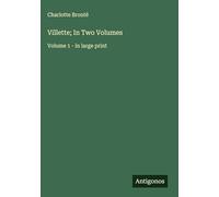 Villette; In Two Volumes: Volume 1 - in large print