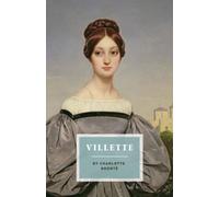 Villette: The 1853 Victorian Literary Classic (Annotated)