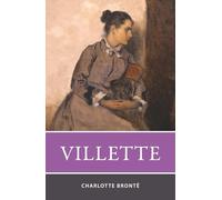 Villette: The Victorian Psychological Fiction Classic