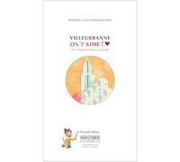 Villeurbanne, on t'aime !: Un tour de ville illustré