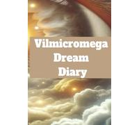 Vilmicromega Dream Diary: Track Your Dreams, Unlock Your Mind, and Discover Deeper Meaning Each Night