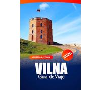 Vilna Guía de viaje 2026: Descubre gemas ocultas, cultura, monumentos históricos de Lituania y aventuras en la región del Báltico