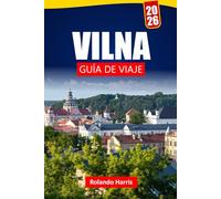 VILNA GUÍA DE VIAJE 2026: Descubre las principales atracciones, monumentos históricos, gastronomía local y experiencias culturales en la capital de Lituania