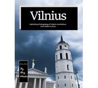 Vilnius: Captivating Photography of Historic Architecture and Modern Culture ,Perfect Gift for tourism & travel lovers.....Relaxing & Meditation