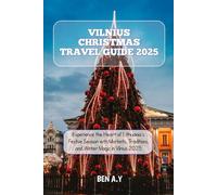 Vilnius Christmas Travel Guide 2025: Experience the Heart of Lithuania’s Festive Season with Markets, Traditions, and Winter Magic in Vilnius 2025