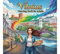 Vilnius Coloring Book for Adults: From the Heart of Lithuania Bold and Easy Pages Simple Designs for Travel and Relaxation for Adults, Teens, and ... Stress (Coloring series of European capitals)