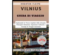 Vilnius Guida di Viaggio 2025: Esplorando la Vivace Capitale della Lituania: Principali Attrazioni, Esperienze Culturali e Consigli di Viaggio Essenziali